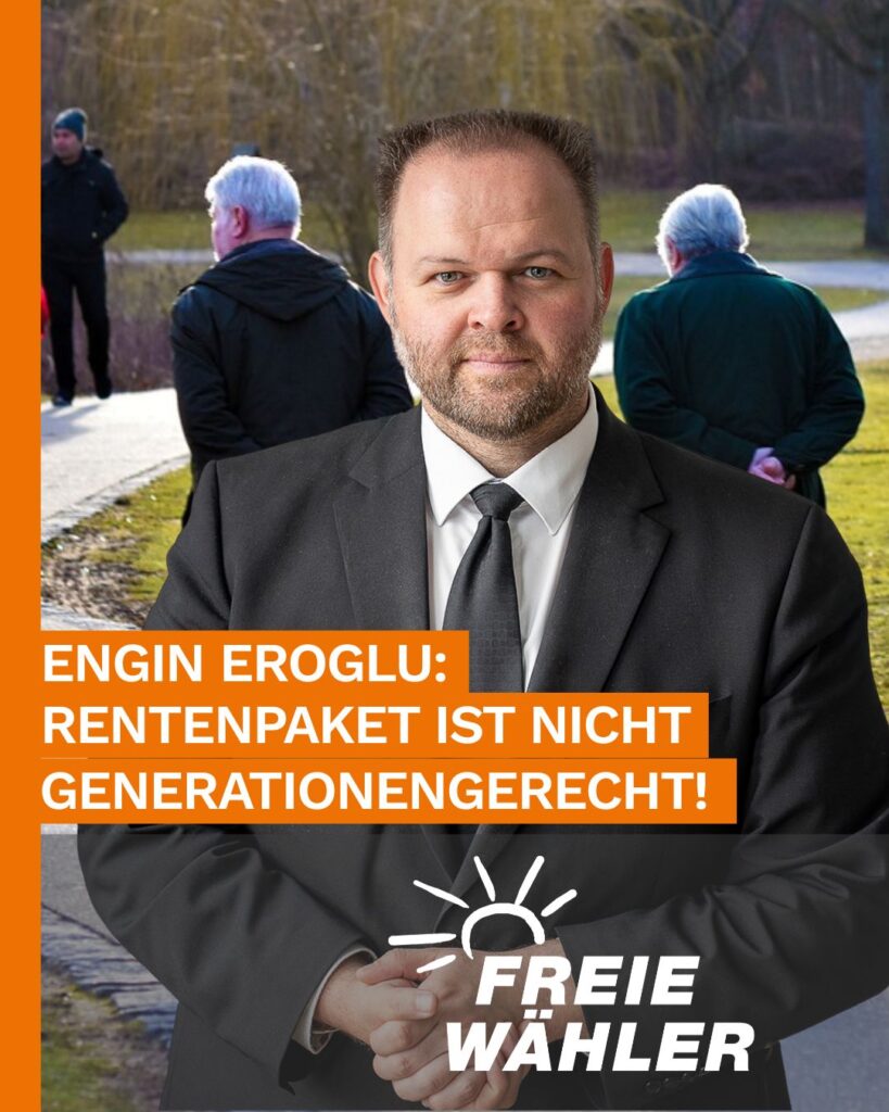 Engin Eroglu (FREIE WÄHLER): “Junge Union hat recht – das Rentenpaket ist nicht generationengerecht”